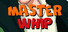 Master Whip