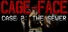 CAGE-FACE | Case 2: The Sewer