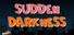 Sudden Darkness