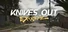 Knives Out: EXTREME