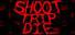 Shoot Trip Die