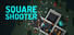 Square Shooter