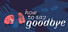 How to Say Goodbye