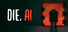 Die, A.I.