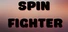 Spin Fighter