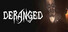 Deranged