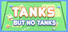 Tanks, But No Tanks