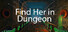 Find Her in Dungeon (3D Quest)