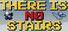 There is No Stairs