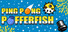 Ping Pong Pufferfish