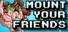 Mount Your Friends