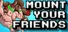 Mount Your Friends