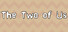 The Two of Us