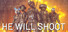 He Will Shoot