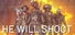 He Will Shoot