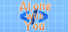 Alone With You