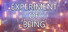 Experiment Of Being
