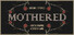 MOTHERED - A ROLE-PLAYING HORROR GAME