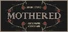 MOTHERED - A ROLE-PLAYING HORROR GAME