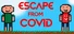 Escape from Covid