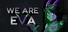 We are Eva