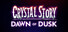 Crystal Story: Dawn of Dusk