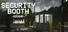 Security Booth: Director's Cut