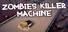 Zombies Killer Machine