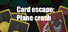 Card escape: Plane crash