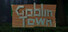 Goblin Town