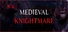 MEDIEVAL KNIGHTMARE