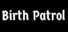 Birth Patrol