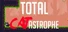 Total CATastrophe