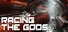 Racing the Gods