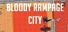 Bloody Rampage City