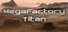 MegaFactory Titan