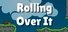 Rolling Over It