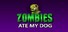 Zombies ate my dog