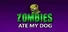 Zombies ate my dog