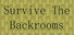 Survive The Backrooms!