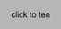 click to ten