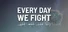 Every Day We Fight