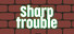 Sharp Trouble
