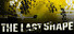 The Last Shape