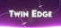 Twin Edge