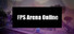 FPS Arena Online