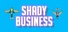Shady Business