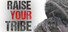 Raise Your Tribe