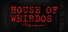 House of Weirdos