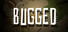 Bugged